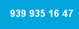 939 935 16 47